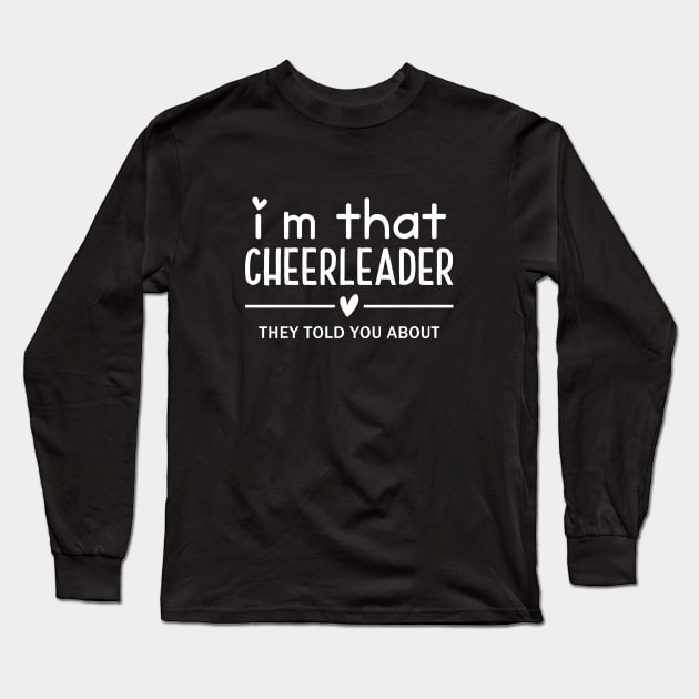 I'm that Cheerleader They Told You About Funny Cheer Mom Squad Cheerleader Mama Cheerleading Mothers Day Long Sleeve T-Shirt by Nisrine